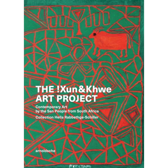 The !Xun & Khwe Art Project: Contemporary Art by the San People from South Africa. Collection Hella Rabbethge-Schill, (Hardcover)