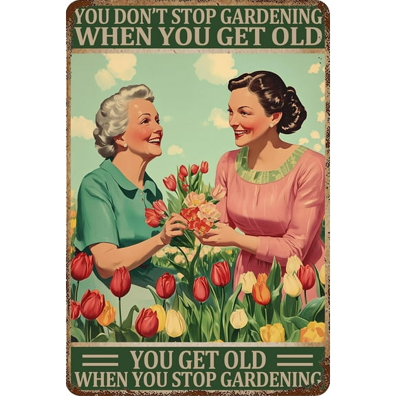Vintage Metal Sign Garden Wall Decor Aluminum Poster You Dont Stop Gardening When You Get Old Motivational Quote for Home Farm Courtyard Outdoor Indoor Decoration 8x12 Inch Rustic Floral Art