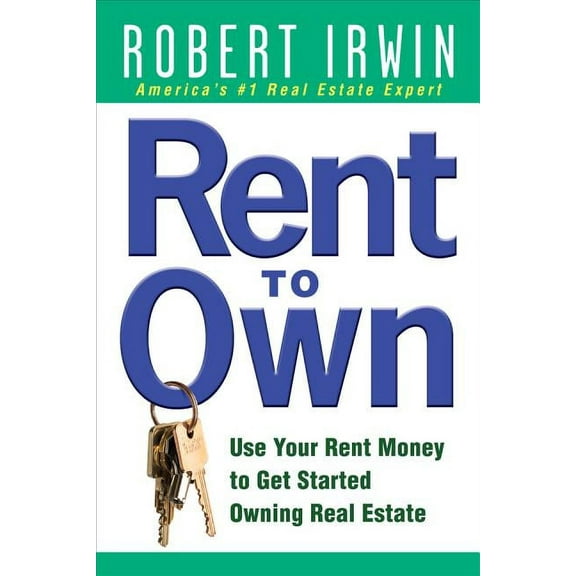 Rent to Own: Use Your Rent Money to Get Started Owning Real Estate, (Paperback)