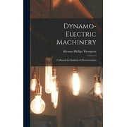 Dynamo-Electric Machinery; a Manual for Students of Electrotechnics (Hardcover)