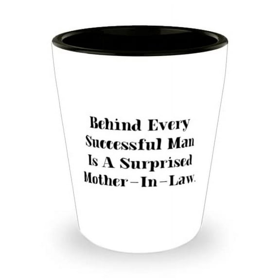 Sarcastic Mother-in-law, Behind Every Successful Man Is A Surprised Mother-In-Law, Mother-in-law Shot Glass From Son Daughter