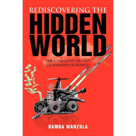 Rediscovering the Hidden World : The Changing Human Geography of Kongo