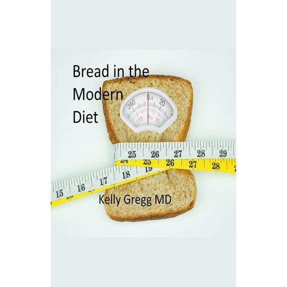 Bread in the Modern Diet, (Paperback)