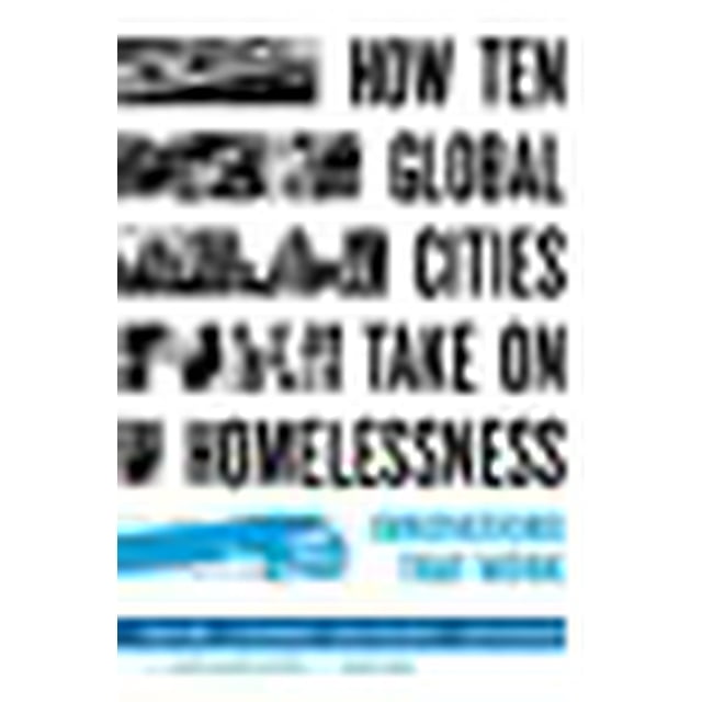 Comment Dix Villes du Monde S'Attaquent au Sans-Abrisme, des Innovations Qui Fonctionnent