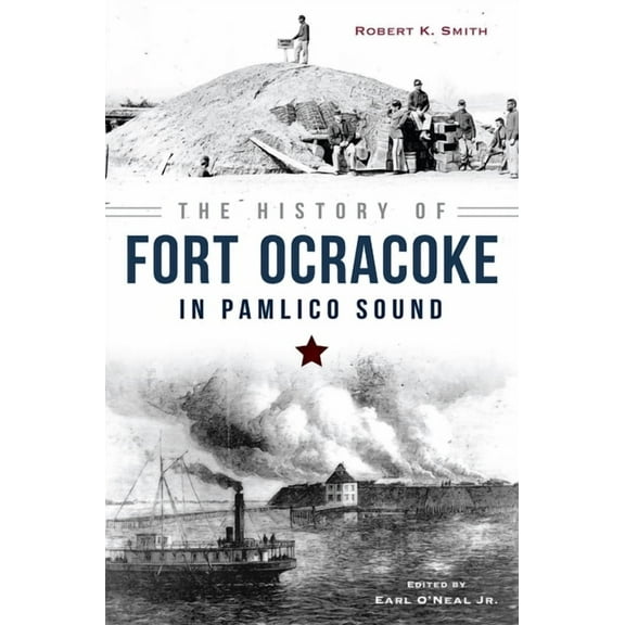 Civil War The History of Fort Ocracoke in Pamlico Sound, (Paperback)