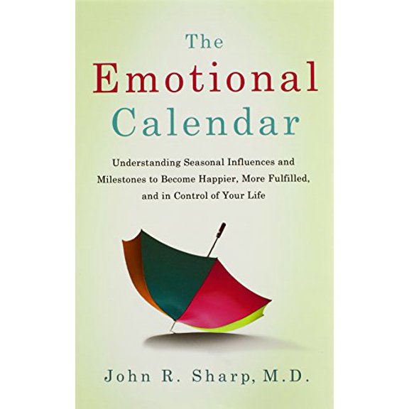 Pre-Owned The Emotional Calendar: Understanding Seasonal Influences and Milestones to Become Happier, More Fulfilled, and in Control of Your Life, 9780805091304, 0805091300, Hardcover, First Edition edition