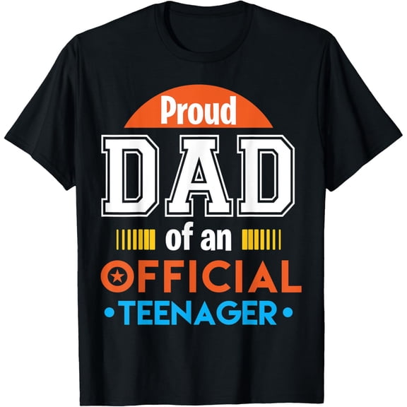 t-shirt Proud Dad of An Official Teenager 13th Birthday Family Party T-Shirt mens,black,women,funny,men,journey,Crew Neck, Short Sleeve,printing