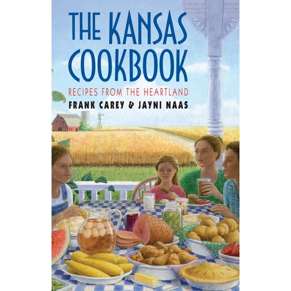 The Kansas Cookbook: Recipes from the Heartland, (Paperback)