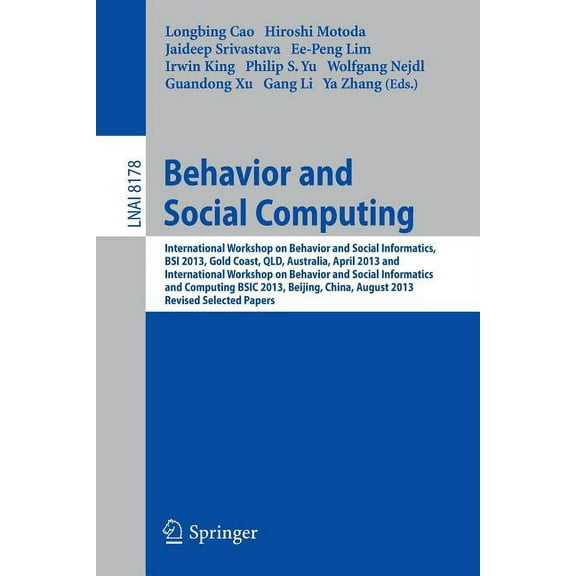 Behavior and Social Computing: International Workshop on Behavior and Social Informatics, BSI 2013, Gold Coast, Australi, (Paperback)