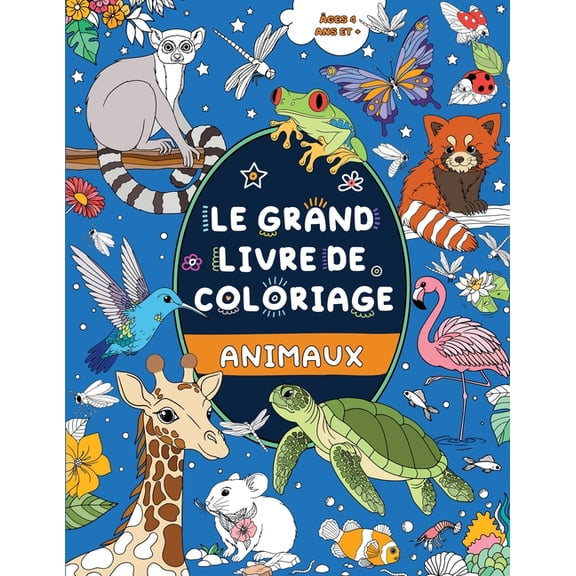 Le Grand Livre de Coloriage: Pour Enfants 4 ans et , (Paperback)