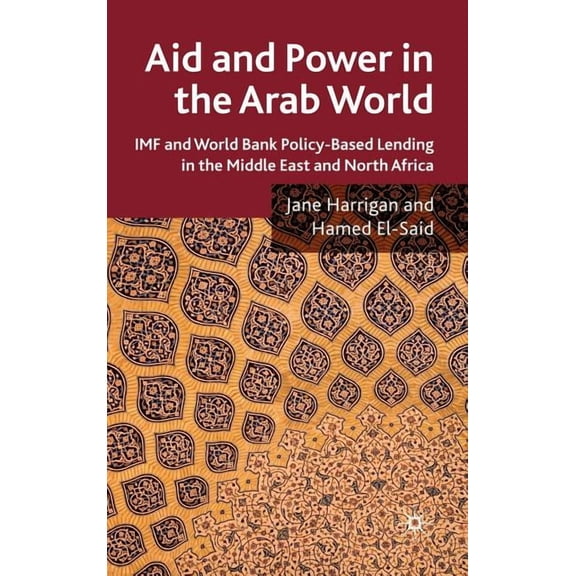 Aid and Power in the Arab World: IMF and World Bank Policy-Based Lending in the Middle East and North Africa, (Hardcover)