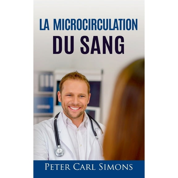 La microcirculation du sang 101, (Paperback)