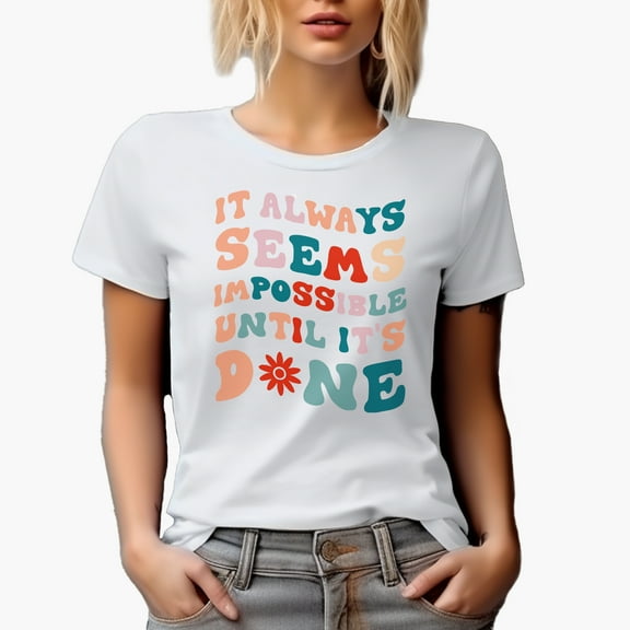 It Always Seems Impossible Until It's Done Quote, Groovy Retro Wavy Text Merch Gift, White T-Shirt, Small