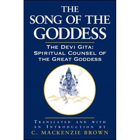 Pre-Owned The Song of the Goddess: The Devi Gita: Spiritual Counsel of the Great Goddess (Paperback) 0791453944 9780791453940