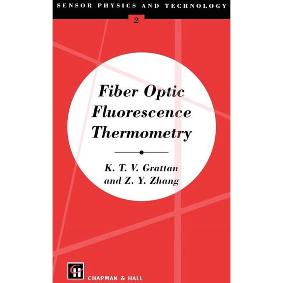 Sensor Physics and Technology Series Fiber Optic Fluorescence Thermometry, Book 2, (Hardcover)