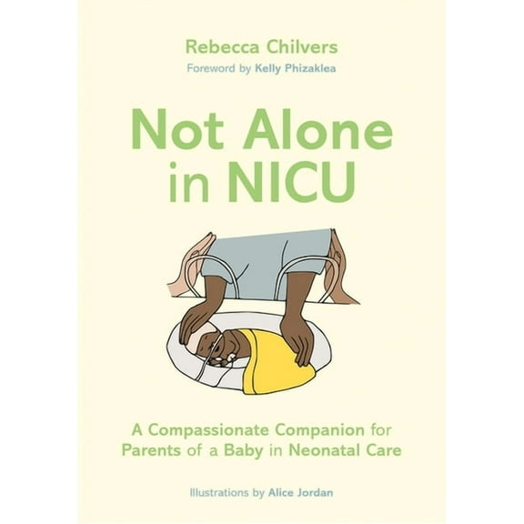 Not Alone in NICU: A Compassionate Companion for Parents of a Baby in Neonatal Care, (Paperback)