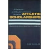 A Parent's and Student Athlete's Guide to Athletic Scholarships : Getting Money Without Being Taken for a Ride, Used [Paperback]