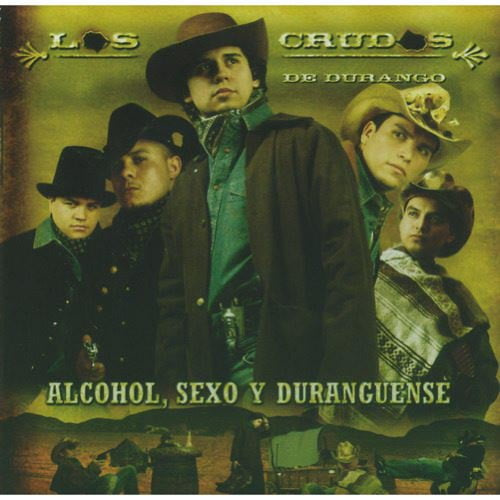 Alcohol, Sexo Y Duranguense