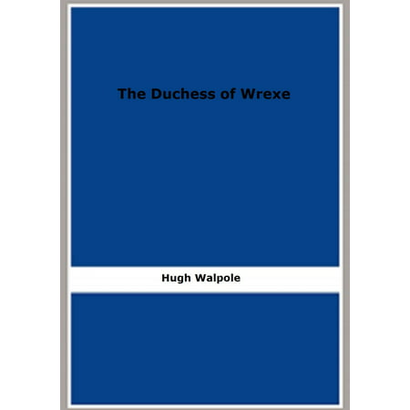 The Duchess of Wrexe: Her Decline and Death: A Romantic Commentary -
