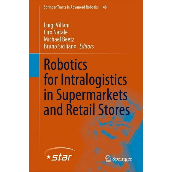 Springer Tracts in Advanced Robotics: Robotics for Intralogistics in Supermarkets and Retail Stores (Hardcover)