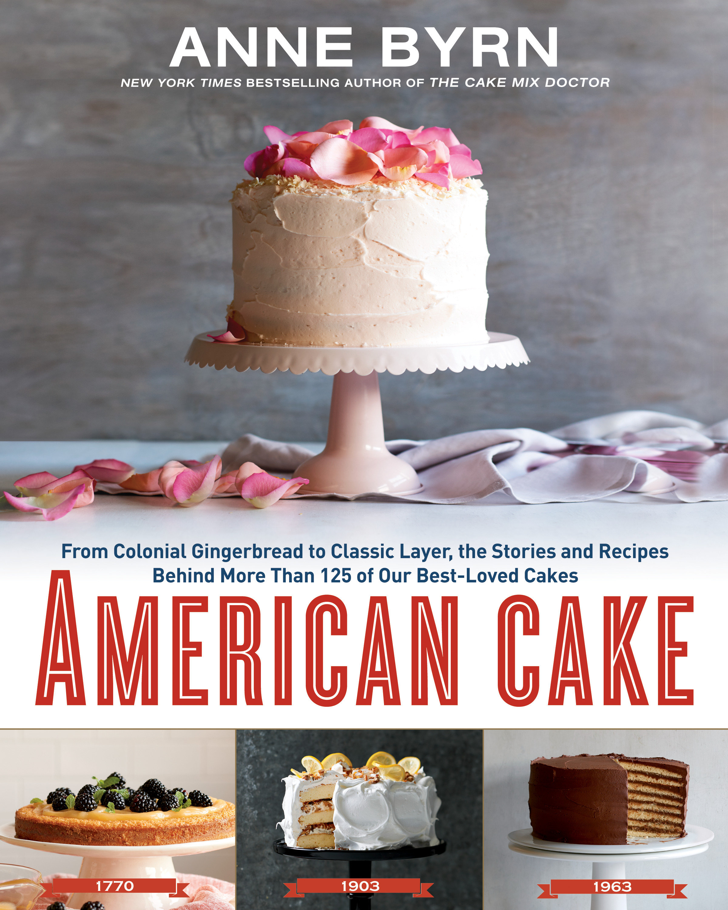 American Cake From Colonial Gingerbread to Classic Layer, the Stories and Recipes Behind More