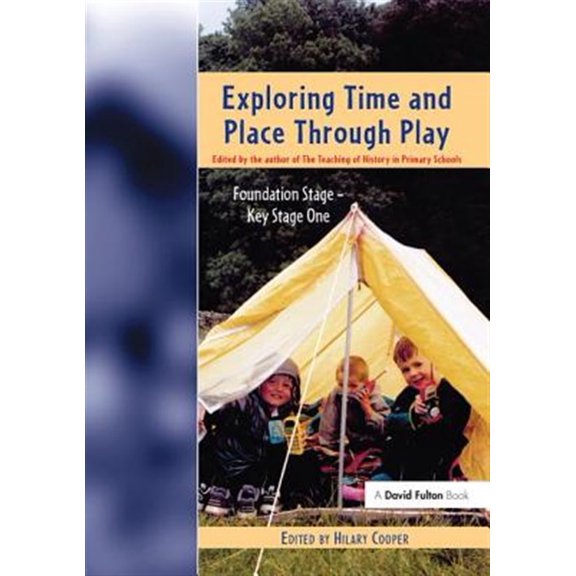 Pre-Owned Exploring Time and Place Through Play: Foundation Stage - Key Stage 1, (Hardcover)