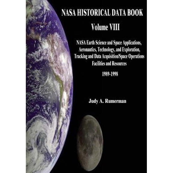 Pre-Owned NASA History: NASA Historical Data Book: Volume VIII: NASA Earth Science and Space Applications, Aeronautics, Technology, and Exploration, Tracking and Data Acquisition/Space Operations, Facilities an