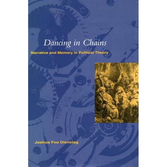 Pre-Owned Dancing in Chains : Narrative and Memory in Political Theory (Paperback)