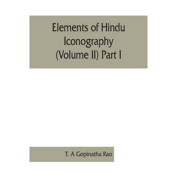 Elements of Hindu iconography (Volume II) Part I, (Paperback)