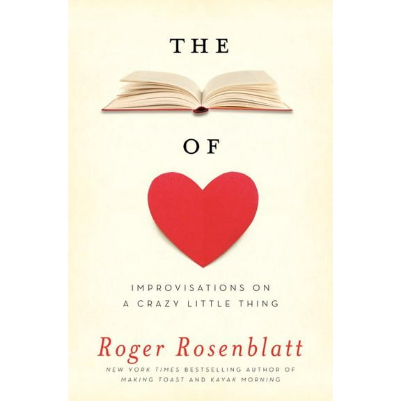 The Book of Love: Improvisations on a Crazy Little Thing (Hardcover) by Roger Rosenblatt