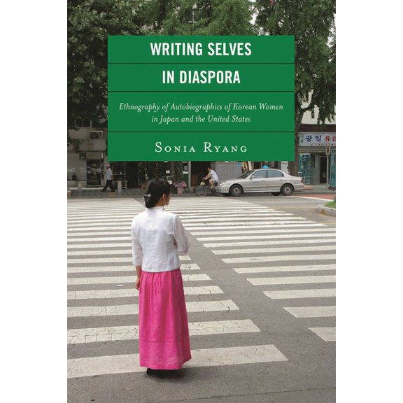 New Asian Anthropology Writing Selves in Diaspora: Ethnography of Autobiographics of Korean Women in Japan and the United States, Book 1, (Paperback)