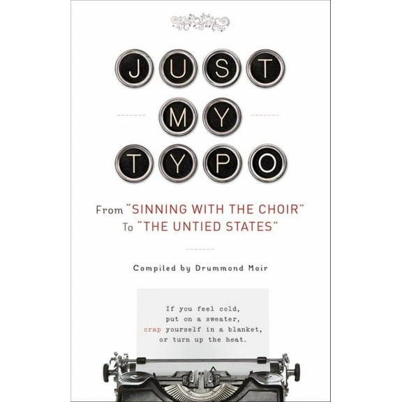 Just My Typo: From Sinning with the Choir to the Untied States, (Paperback)