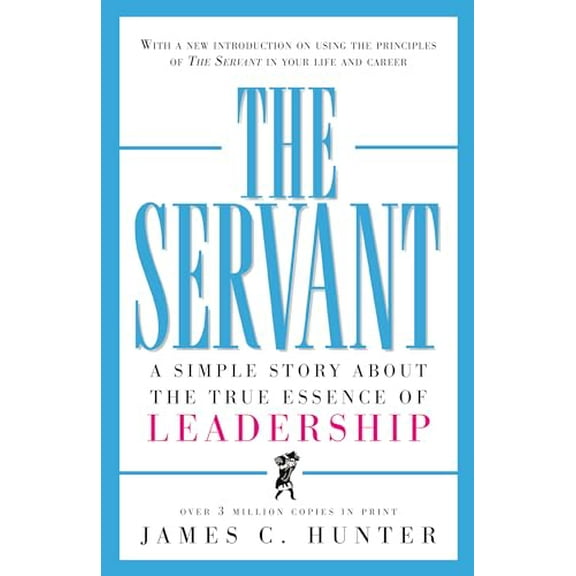 Pre-Owned The Servant: A Simple Story About the True Essence of Leadership Paperback