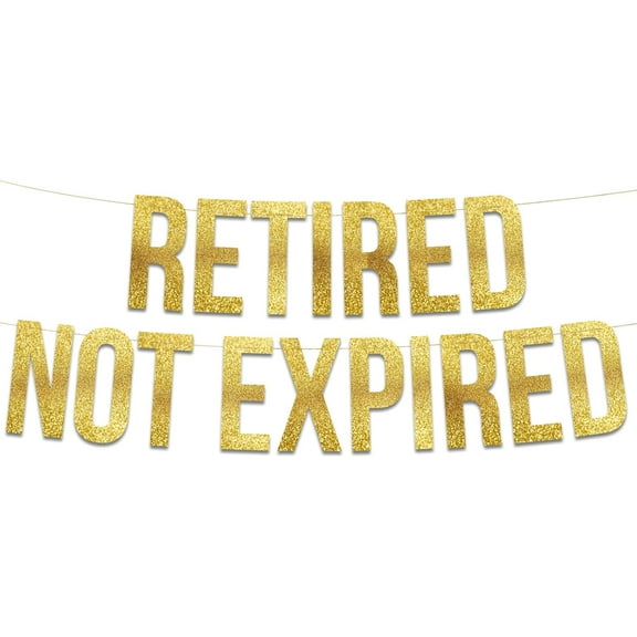 Retired Not Expired Gold Glitter Banner - Retirement Party Supplies, Gifts and Decorations