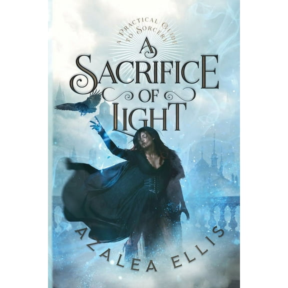 A Practical Guide to Sorcery A Sacrifice of Light, Book 3, (Paperback)