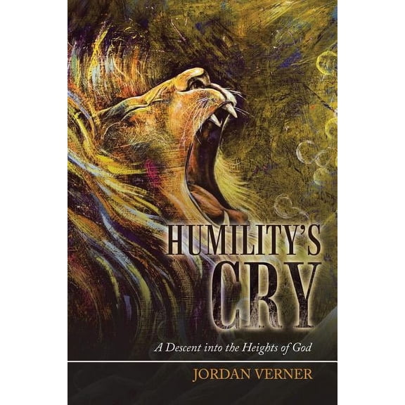 Humility's Cry: A Descent into the Heights of God, (Paperback)