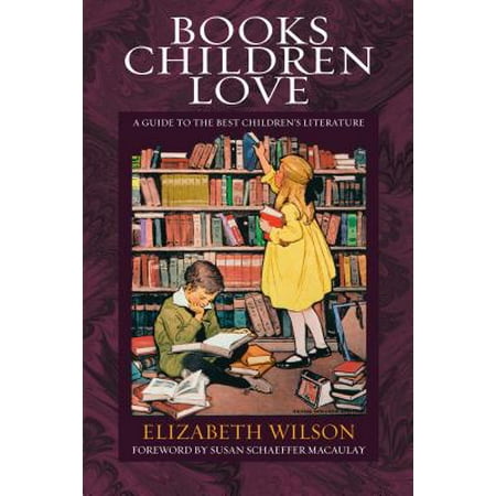 Books Children Love : A Guide to the Best Children's (Best Love Scenes In Literature)
