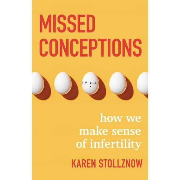Missed Conceptions: How We Make Sense of Infertility, (Hardcover)