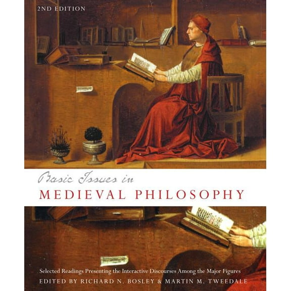 Broadview Readings in Philosophy Basic Issues in Medieval Philosophy - Second Edition: Selected Readings Presenting Interactive Discourse Among the Major, (Paperback)