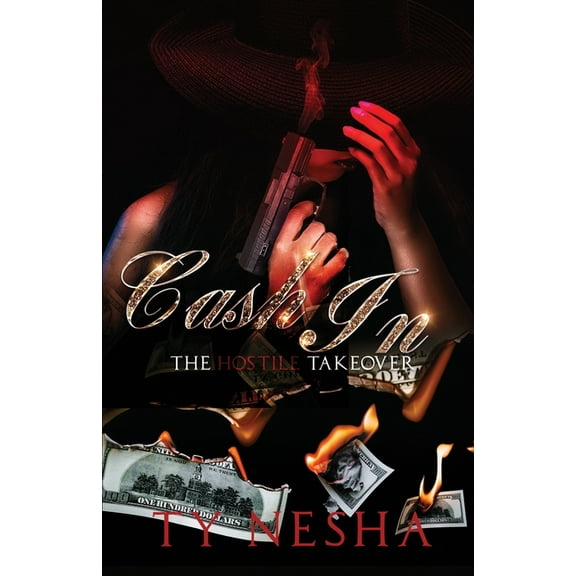 Cash In: The Hostile Takeover (Paperback) by Ty Nesha