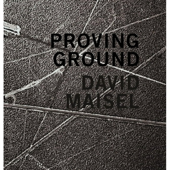 David Maisel: Proving Ground (Hardcover)