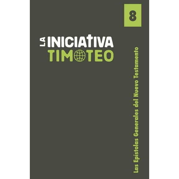 Las Epístolas Generales del Nuevo Testamento (Paperback) by La Iniciativa Timoteo