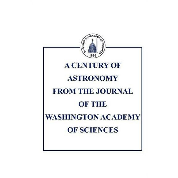 A Century of Astronomy in the Journal of the Washington Academy of Sciences (Paperback)
