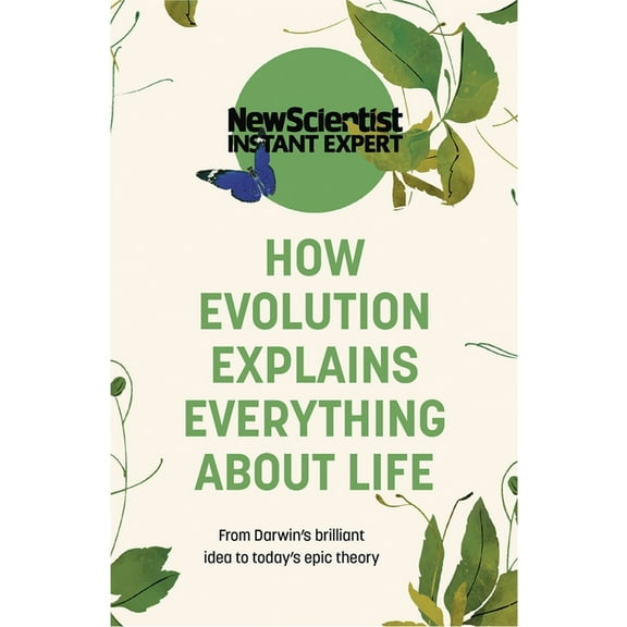 How Evolution Explains Everything about Life, (Paperback)