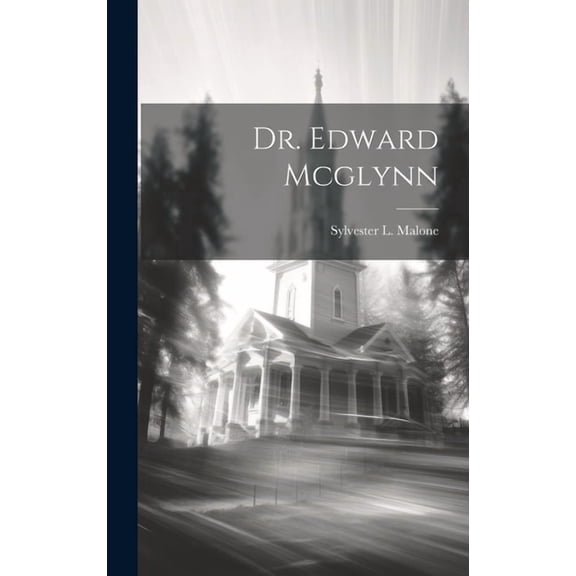 Dr. Edward Mcglynn (Hardcover)