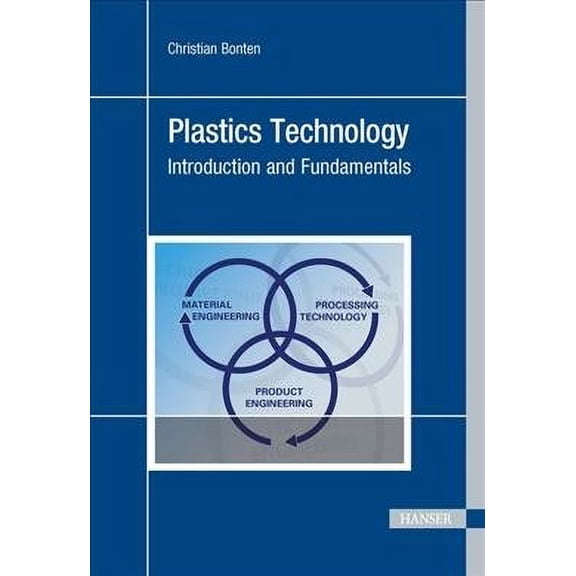 Plastics Technology: Introduction and Fundamentals (Hardcover)