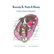Bonnie B. Gets A Home: A Story About Adoption (Paperback)