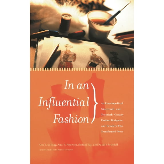 Pre-Owned In an Influential Fashion: An Encyclopedia of Nineteenth- and Twentieth-Century Fashion Designers and Retailers Who Transformed Dress (Hardcover) 0313312206 9780313312205