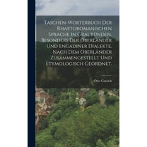 Taschen-Wörterbuch der rhaetoromanischen Sprache in Graubünden, besonders der Oberländer und Engadiner Dialekte, nach de, (Hardcover)