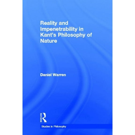 Studies in Ethics Reality and Impenetrability in Kant's Philosophy of Nature, (Hardcover)